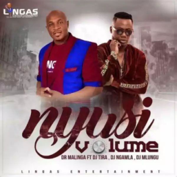 Dr Malinga - Nyusi Volume ft. DJ Tira, DJ Ngamla & DJ Mlungu
